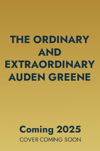 The Ordinary and Extraordinary Auden Greene by Corey Ann Haydu